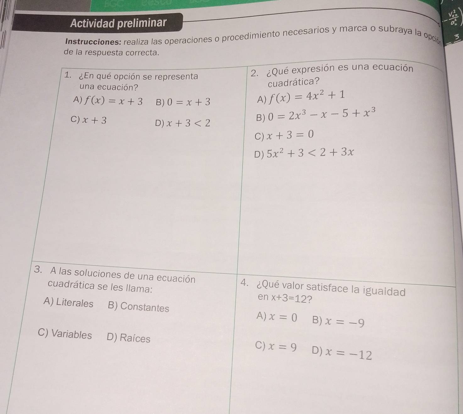 Actividad preliminar
Instrucciones: realiza las operaciones o procedimiento necesarios y marca o subraya la opción
3