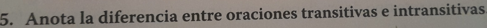 Anota la diferencia entre oraciones transitivas e intransitivas