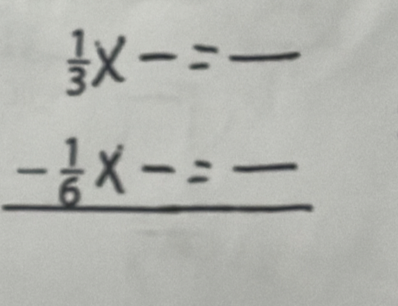  1/3 * -=frac 
- 1/6 * -=-