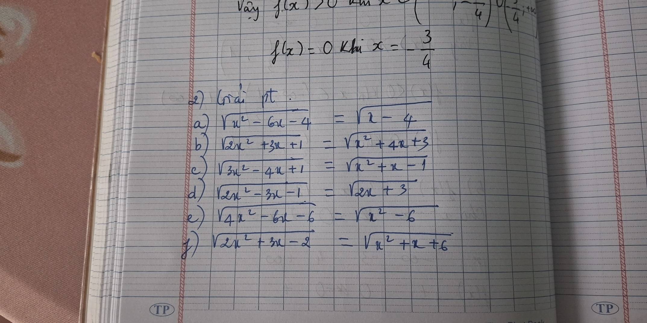 v_ay'(x)>0
x=(beginarrayr 1-frac 4)^v(- 1/4 ;+x
f(x)=0 Khu x=- 3/4 
(nài pt. 
a sqrt(x^2-6x-4)=sqrt(x-4)
b) sqrt(2x^2+3x+1)=sqrt(x^2+4x+3)
e) sqrt(3x^2-4x+1)=sqrt(x^2+x-1)
d sqrt(2x^2-3x-1)=sqrt(2x+3)
e) sqrt(4x^2-6x-6)=sqrt(x^2-6)
sqrt(2x^2+3x-2)=sqrt(x^2+x+6)