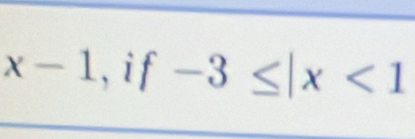 x-1, if-3≤ |x<1</tex>