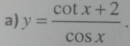 y= (cot x+2)/cos x .