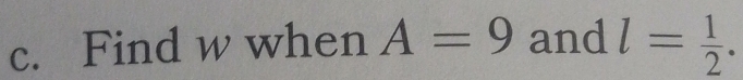 Find w when A=9 and l= 1/2 .