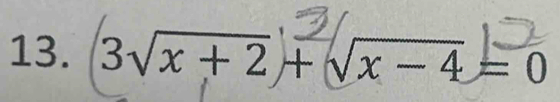 3√x + 2 + √x − 4 = 0