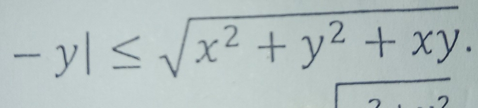 -y|≤ sqrt(x^2+y^2+xy).