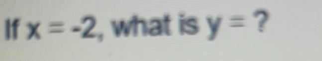 If x=-2 , what is y= ?