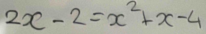 2x-2=x^2+x-4