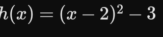 h(x)=(x-2)^2-3