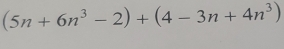 (5n+6n^3-2)+(4-3n+4n^3)