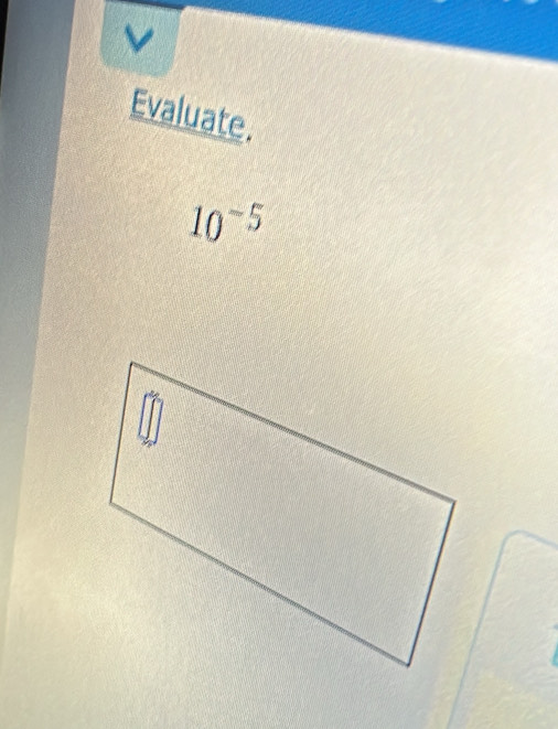 Evaluate.
10^(-5)