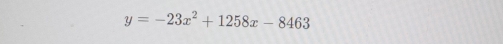 y=-23x^2+1258x-8463