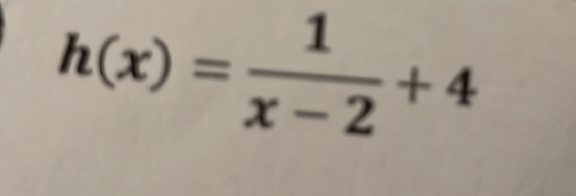 h(x)= 1/x-2 +4