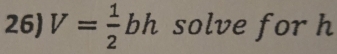 V= 1/2  h ∠ solve for h