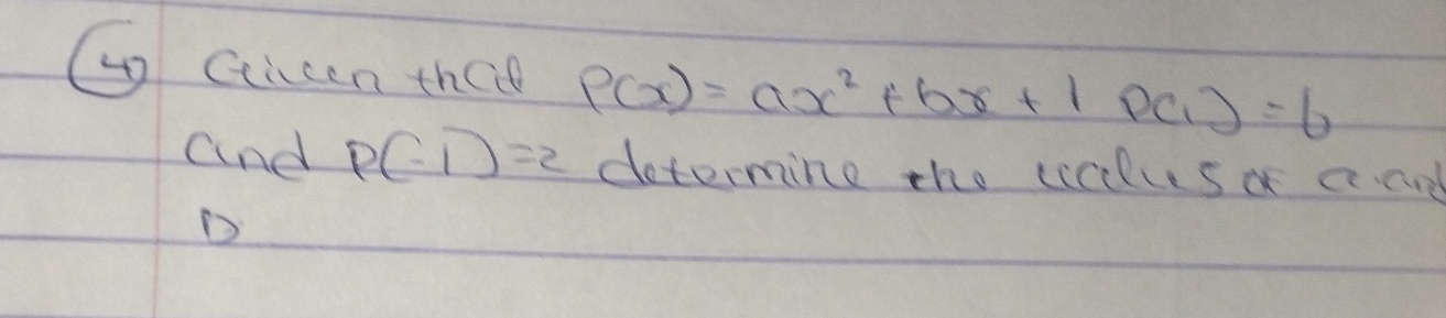 ( Ceicen thae P(x)=ax^2+bx+|pa|=b
and P(-1)=2 determing the ccclues o aad 
D