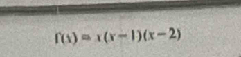 f(x)=x(x-1)(x-2)