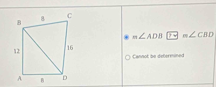 m∠ ADB ? √ m∠ CBD
Cannot be determined