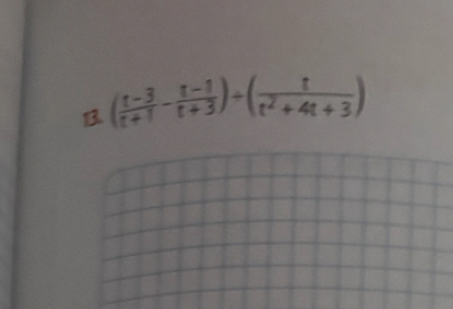 ( (t-3)/t+1 - (t-1)/t+3 )/ ( t/t^2+4t+3 )