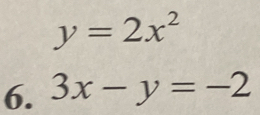 y=2x^2
6. 3x-y=-2