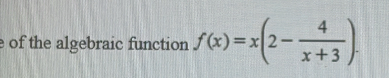 of the algebraic function f(x)=x(2- 4/x+3 ).