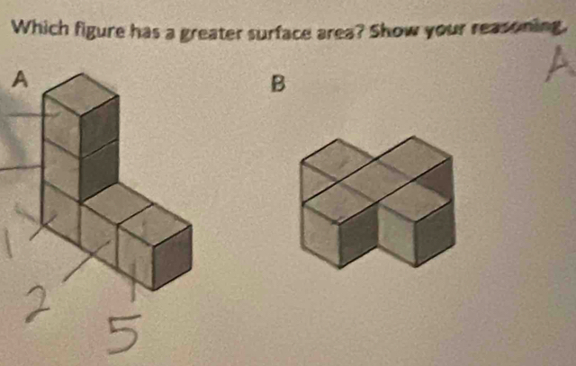 Which figure has a greater surface area? Show your reasoning, 
B