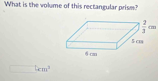 What is the volume of this rectangular prism?
 2/3 cm
x_1/2 xm^3