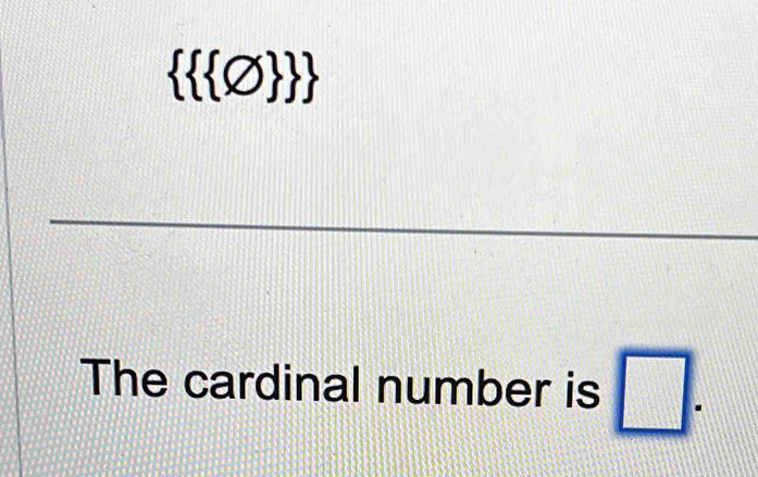    varnothing   
The cardinal number is □.