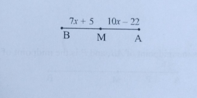 7x+5 10x-22
B M A