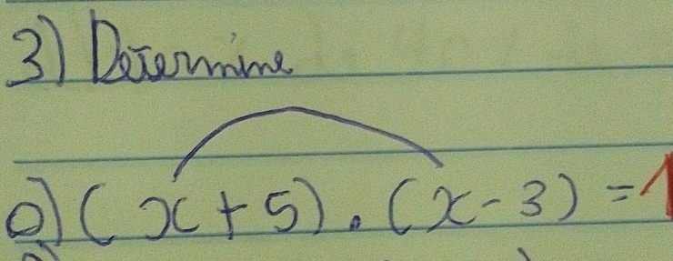 Docomine
(x+5)· (x-3)=1