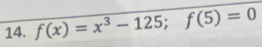 f(x)=x^3-125; f(5)=0