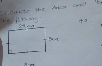 Calculate the Area cnd Pe 
the following. 
4. 2,
13cm