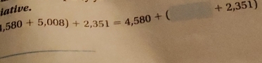 1,580+5,008)+2,351=4,580+(+2,351)
iative.