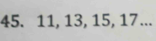 45. 11, 13, 15, 17.._