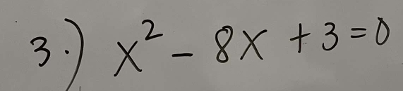 x^2-8x+3=0