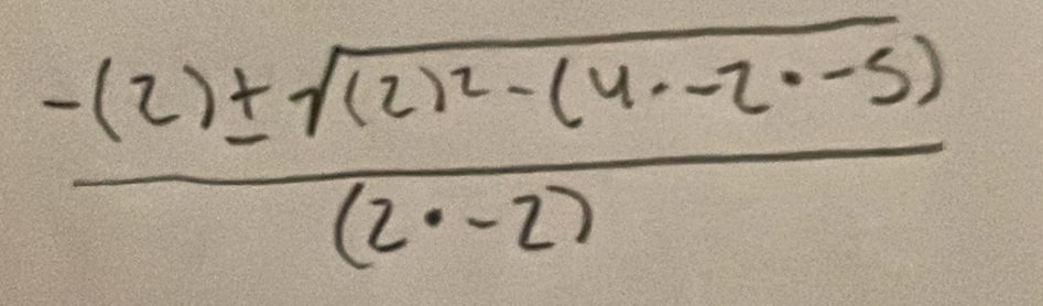 frac -(2)± sqrt((2)^2)-(4· -2· -5)(2· -2)