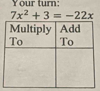 Your turn:
7x^2+3=-22x