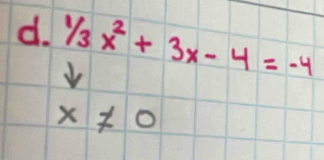 1/3x^2+3x-4=-4
x!= 0