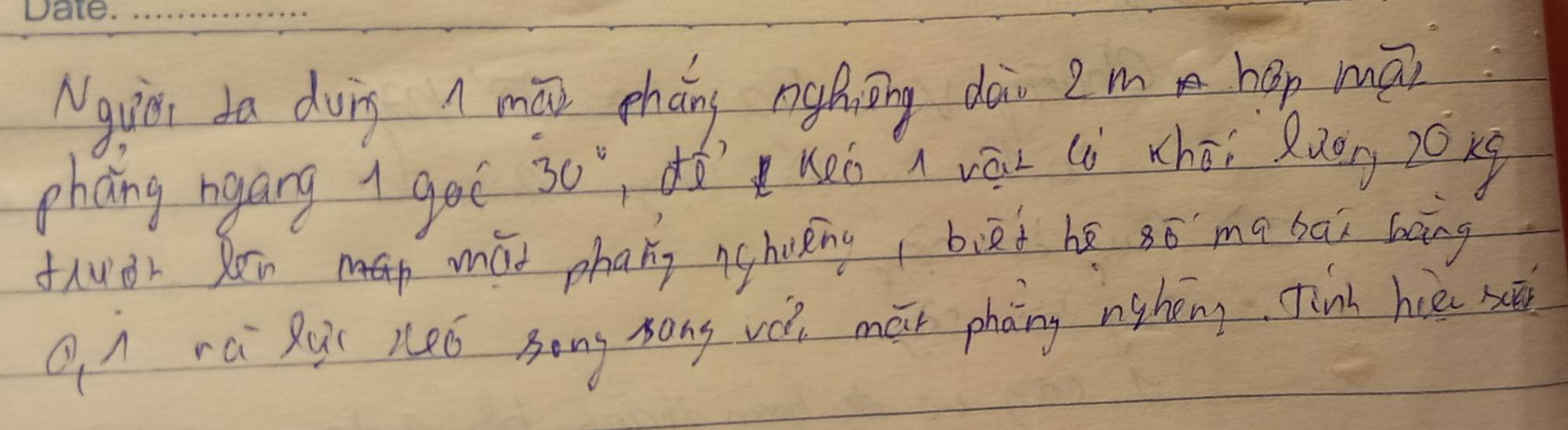 Ngue ta duing n māi pháng nighiāng dài 2m hap māi 
phang ngang 1 goo 30° dóKeó váL (i chéi Zuon 20xg
fuàh Rin mh mǎi phany nghuèng biēi hé 8ōmà bāi bāng 
O A ra Ruí leó sàng song vè māi phāng niàhéng, Tinh hiéā