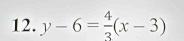 y-6= 4/3 (x-3)