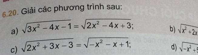 Giải các phương trình sau: 
a) sqrt(3x^2-4x-1)=sqrt(2x^2-4x+3); 
b) sqrt(x^2+2x)
c) sqrt(2x^2+3x-3)=sqrt(-x^2-x+1); 
d) sqrt(-x^2+5)