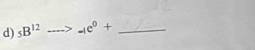 _5B^(12)to _-1e^0+ _