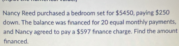 Solved: Nancy Reed purchased a bedroom set for $5450, paying $250 down ...