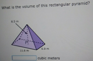 What is the volume of this rectangular pyramid? cubic meters [Math]
