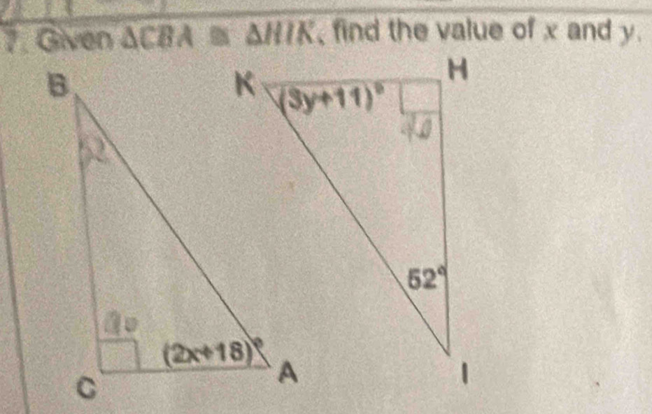 Given △ CBA. △ HIK , find the value of x and y.