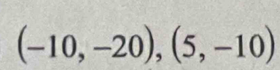 (-10,-20),(5,-10)