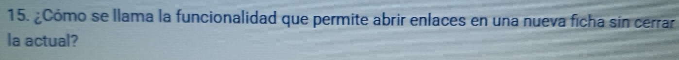 ¿Cómo se llama la funcionalidad que permite abrir enlaces en una nueva ficha sin cerrar 
la actual?