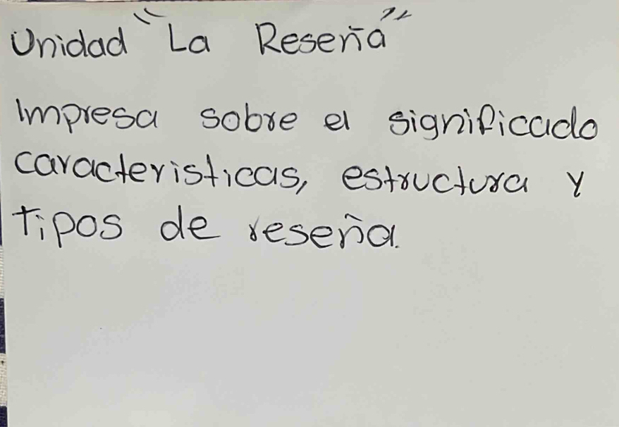 Unidad La Reseria 
impresa sobve a signipicado 
caracteristicas, estuctura y 
Tipos de sesena.