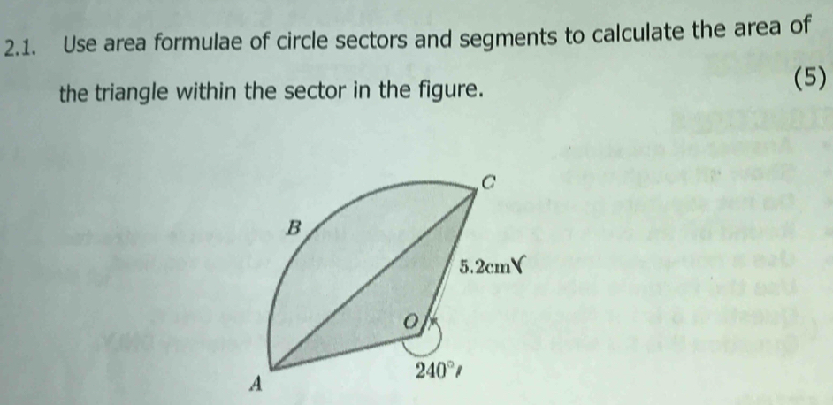 Solved: Use area formulae of circle sectors and segments to calculate ...