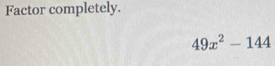 Factor completely.
49x^2-144