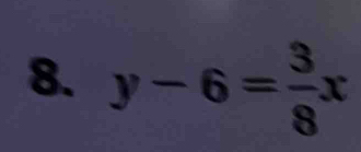 y-6= 3/8 x