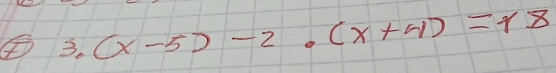 ④ 3.(x-5)-2.(x+4)=18